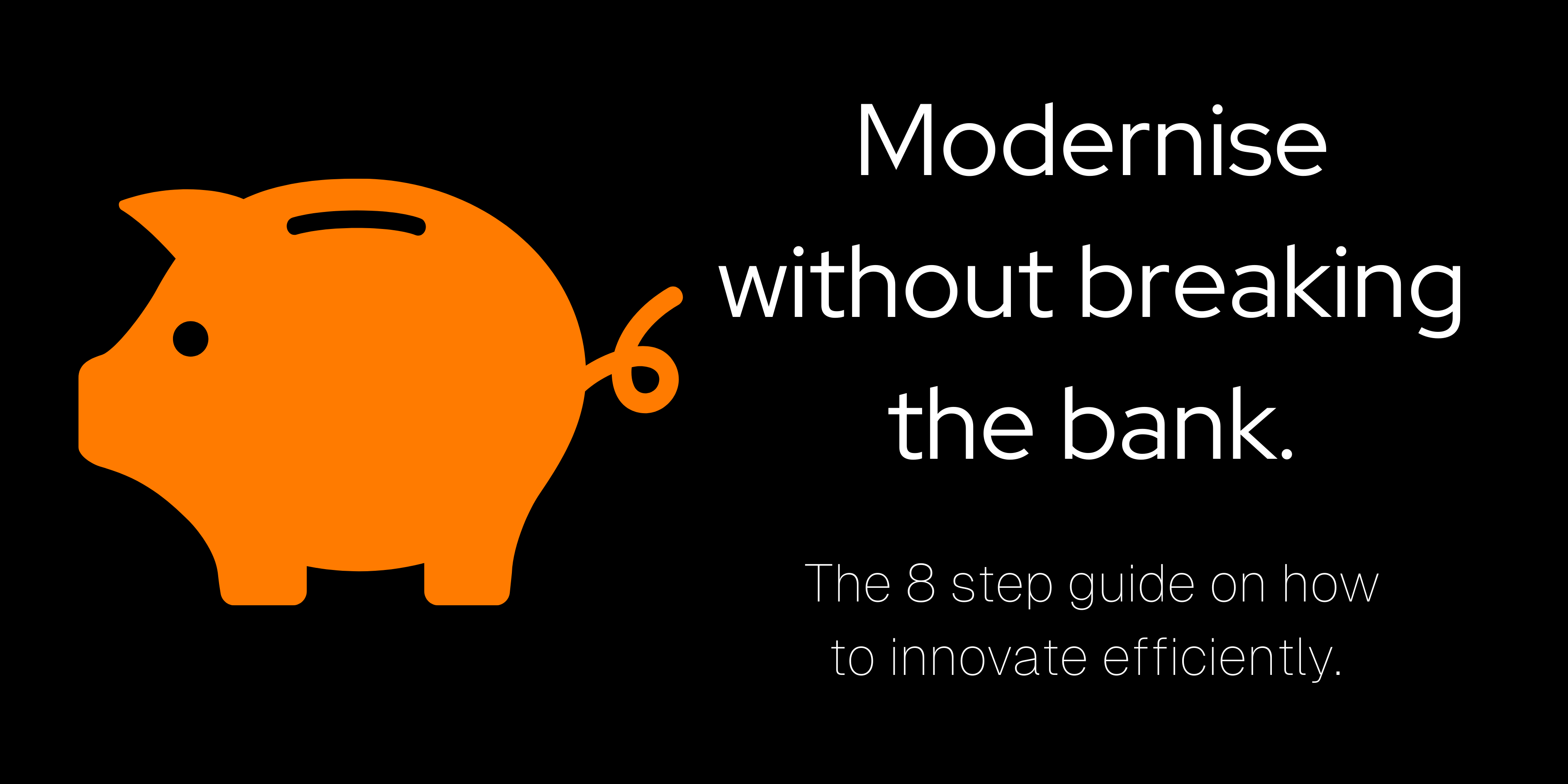 Striking the Balance: 8 Step guide to modernise without breaking the bank.